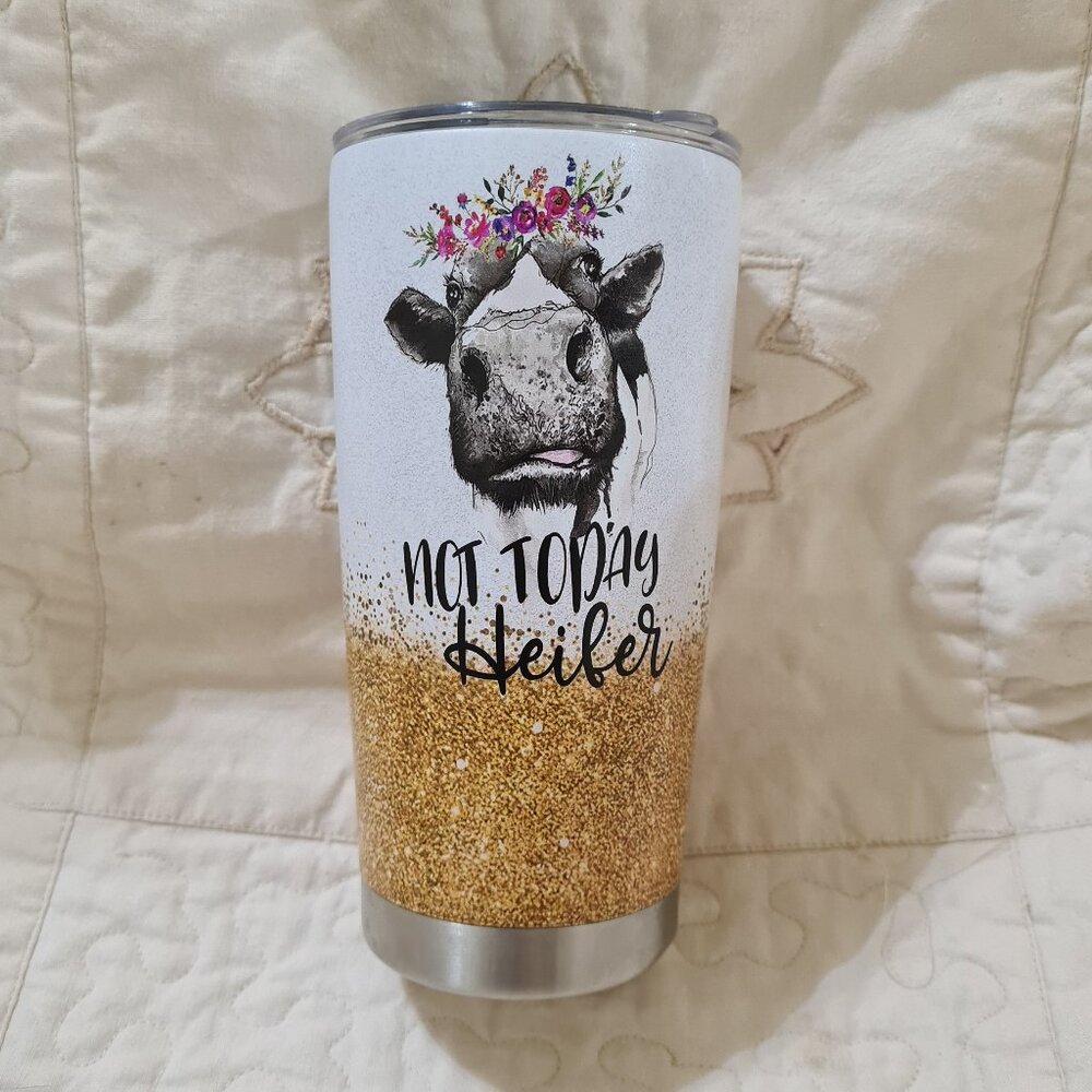 Not Today Heifer, Not My Pasture, Not My Bullshit, 20 oz Cow Tumbler with Lid